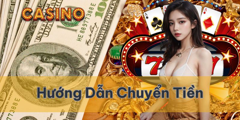 Hướng dẫn các bước chuyển tiền về tài khoản sớm nhất