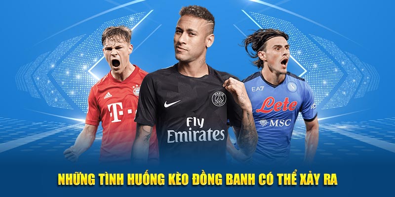 Những tình huống kèo đồng banh có thể xảy ra