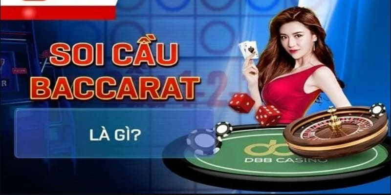 Soi cầu game baccarat là gì?